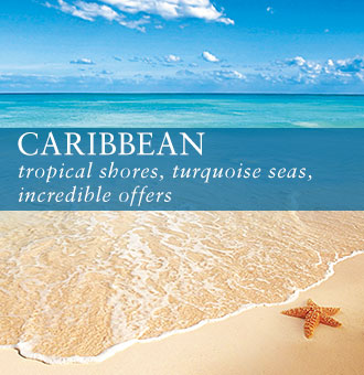 Caribbean:     tropical shores, turquoise seas, incredible offers