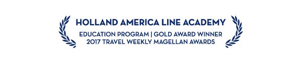 Holland America Line Academy: Education Program | Gold Award Winner, 2017 Travel Weekly Magellan Awards