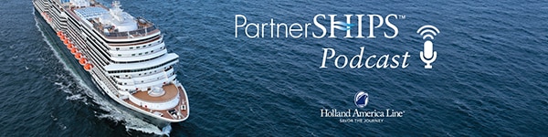 PartnerSHIPS™ Podcast | Holland America Line: Savor the Journey