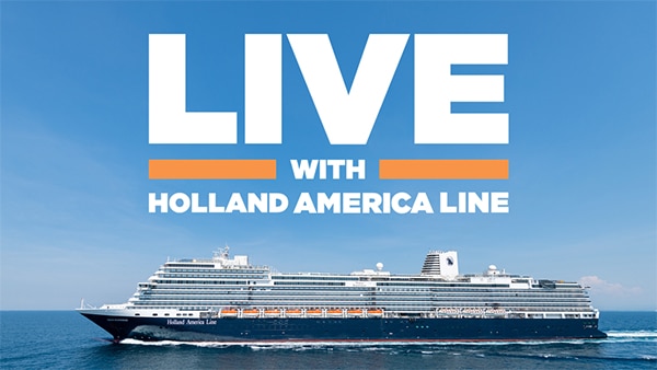 Live with Holland America Line | Exciting News & Cruise Giveaways