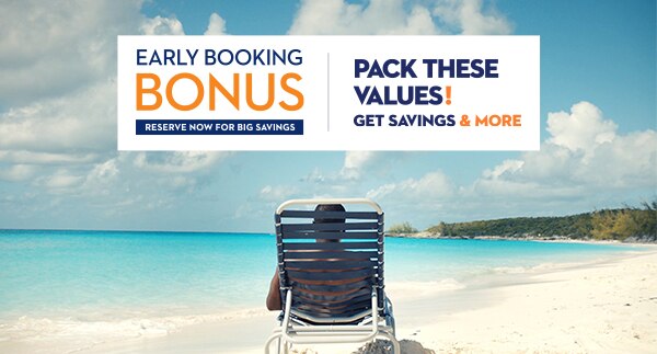 Early Booking Bonus: Reserve Now for Big Savings | Pack These Values! Get Savings & More