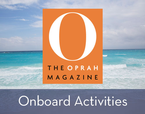 O, The Oprah Magazine Onboard Activities