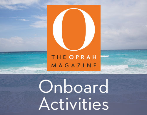 O, The Oprah Magazine Onboard Activities