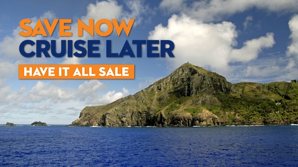 Save now, cruise later. Have it all sale
