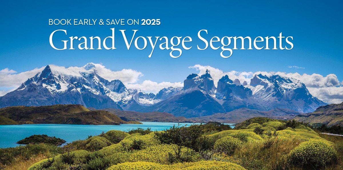 Now Extended: 2025 Grand Voyages