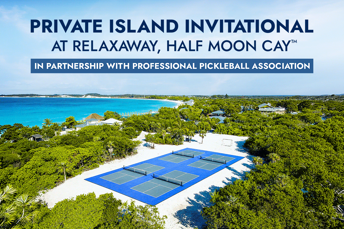 Private Island Invitational at RelaxAway, Half Moon Cay, in partnership with the Professional Pickleball Association