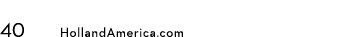 40 HollandAmerica.com 