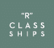 “R” CLASS SHIPS
