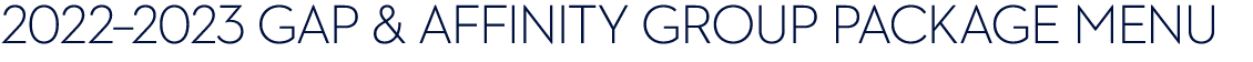 2022–2023 GAP & affinity Group Package Menu