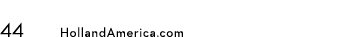 44 HollandAmerica.com 