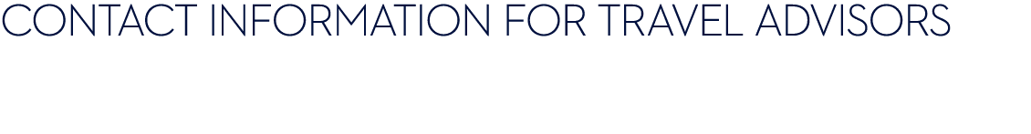 CONTACT INFORMATION FOR TRAVEL ADVISORS