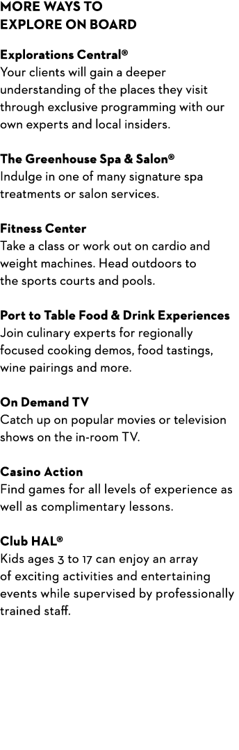 MORE WAYS TO EXPLORE ON BOARD Explorations Central® Your clients will gain a deeper understanding of the places they ...