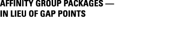Affinity Group Packages — In lieu of GAP points