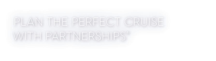 plan the Perfect Cruise with partnerships® 