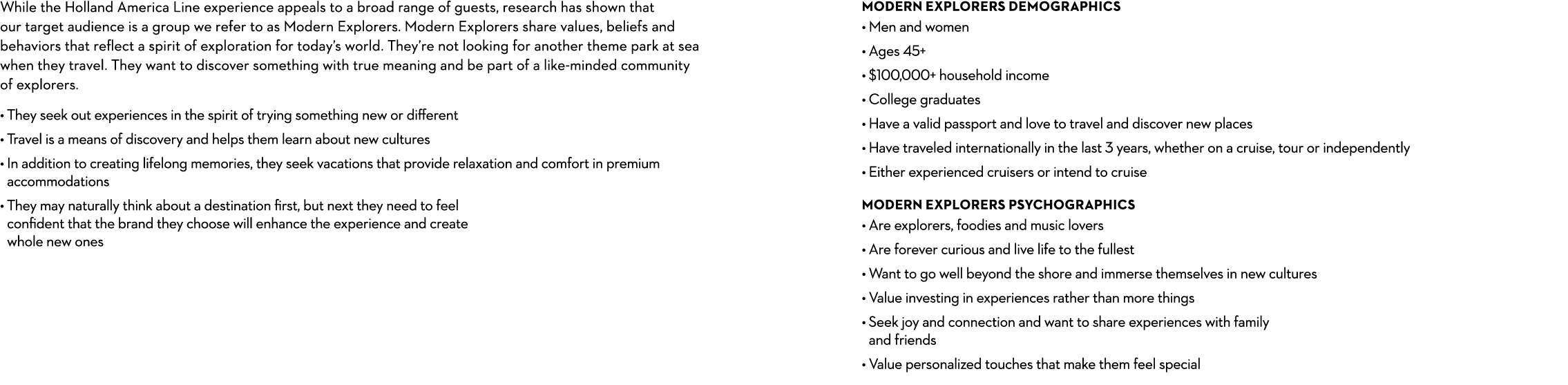 While the Holland America Line experience appeals to a broad range of guests, research has shown that our target audi...