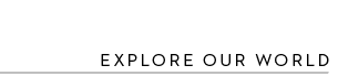 explore our world