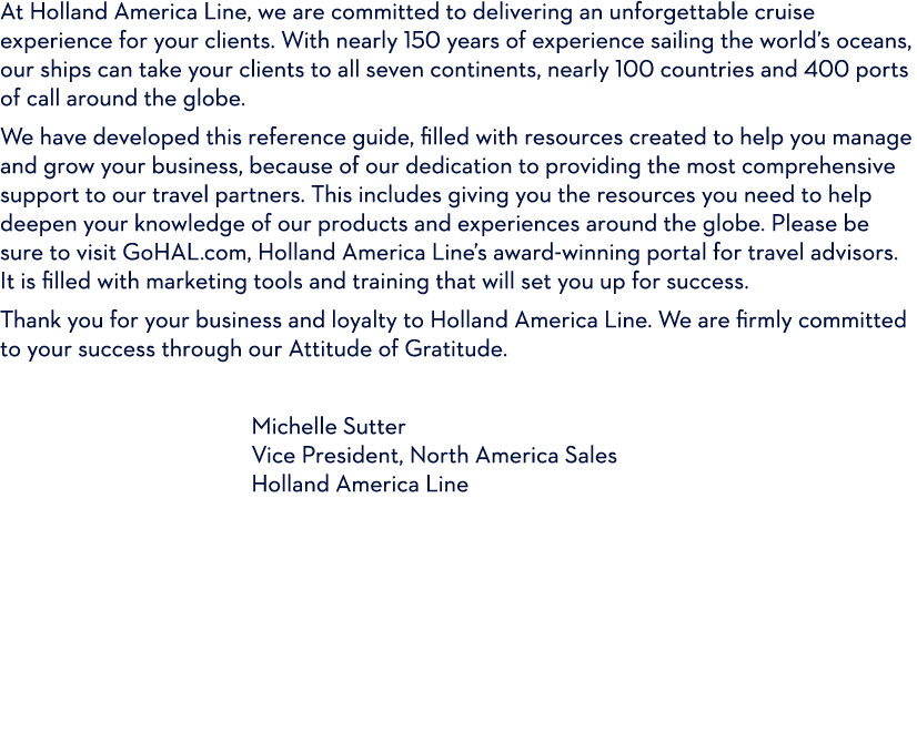 At Holland America Line, we are committed to delivering an unforgettable cruise experience for your clients. With nea...