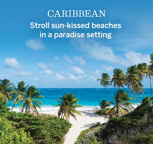 Caribbean |                                                      Stroll sun-kissed                                                      beaches in a                                                      paradise setting
