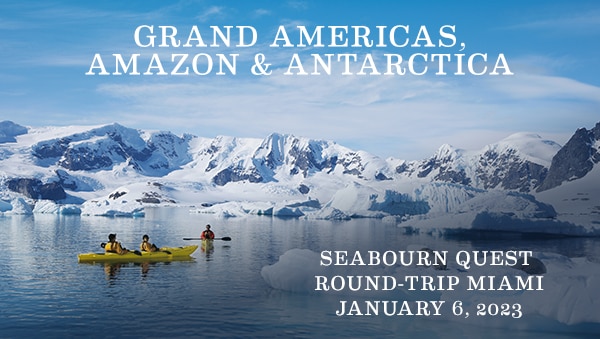 Grand Voyage: Extraordinary                                      Americas & Antarctia | Seabourn                                      Quest • Round-Trip Miami • January                                      6, 2023