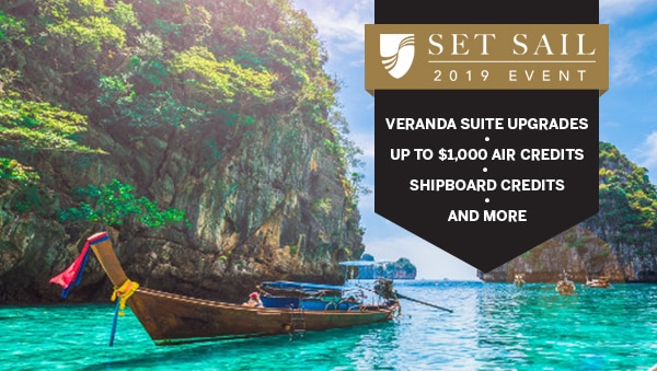 Set Sail 2019 Event: Veranda                                      Suite Upgrades, Up to $1,000 Air                                      Credits, Shipboard Credits, and                                      More