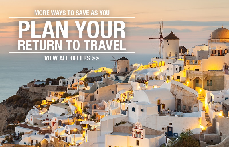 MORE WAYS TO SAVE AS                                              YOU PLAN YOUR RETURN TO                                              TRAVEL | VIEW ALL OFFERS