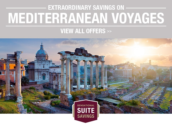 Extraodrinary Savings                                              on Mediterranean Voyages |                                              View All Offers