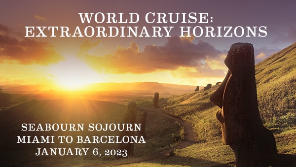World Cruise: Extraordinary                                      Horizons | Seabourn Sojourn • Miami                                      to Barcelona • January 6, 2023
