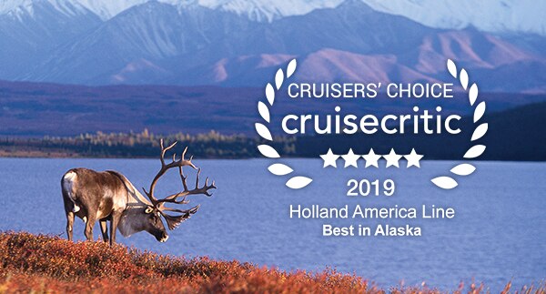 2019 CruiseCritic Cruisers’ Choice | Holland America Line: Best in Alaska